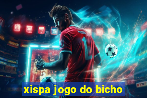 xispa jogo do bicho